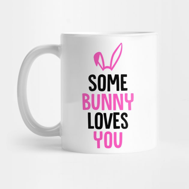 Some Bunny Loves You - Rabbit, Bunny by D3Apparels